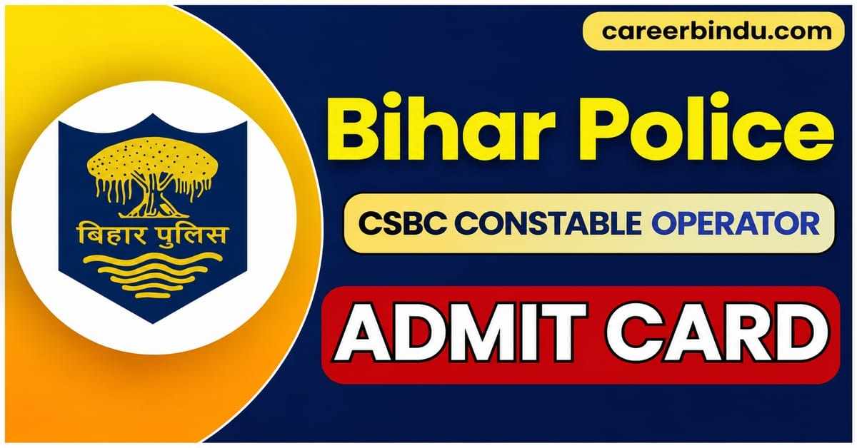 Bihar Police CSBC Constable Admit Card 2026